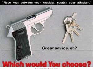 ... attacker. Great advice, eh? Which would you choose? Picture Quote #1