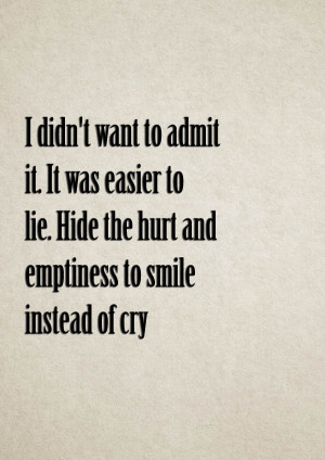 Sayings I Didnt Want To Admit It It Was Easier To Lie Hide The Hurt ...