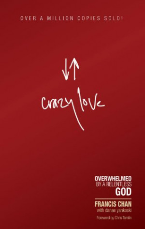crazy love by francis chan we used crazy love in a wednesday night ...