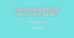 Today, credit rating agencies rate companies, countries and bonds ...