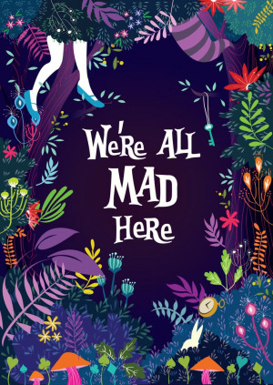 were-all-mad-here-alice-wonderland-daily-quotes-sayings-pictures.jpg