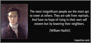 The most insignificant people are the most apt to sneer at others ...