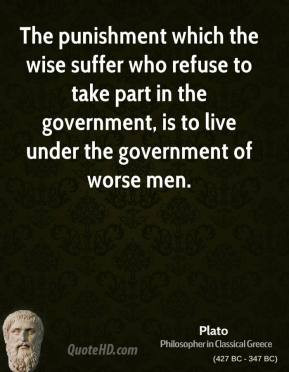 ... part in the government, is to live under the government of worse men