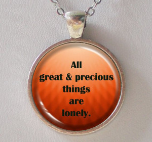 Quote Necklace- John Steinbeck: All great and precious things are ...