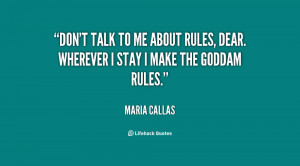 quote-Maria-Callas-dont-talk-to-me-about-rules-dear-9367.png