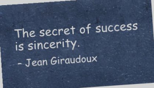 ... secret of success is sincerity. Jean Giraudoux #poster #quote #taolife