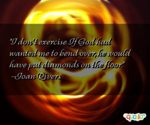 don't exercise. If God had wanted