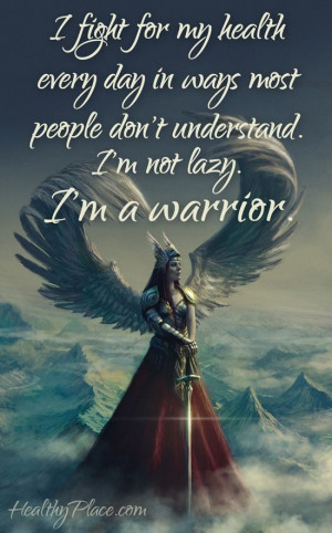 ... day in ways most people don't understand. I'm not lazy. I'm a warrior