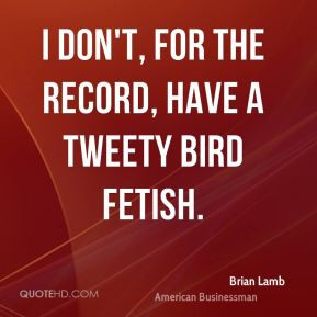 More Brian Lamb Quotes