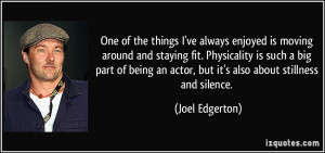 One of the things I've always enjoyed is moving around and staying fit ...