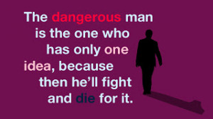 Dangerous man.