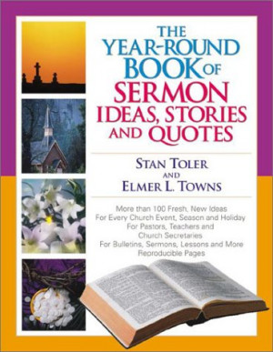 The Year-Round Book of Sermon Ideas, Stories and Quotes
