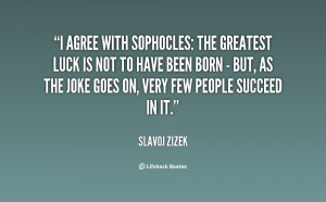 quote-Slavoj-Zizek-i-agree-with-sophocles-the-greatest-luck-38064.png