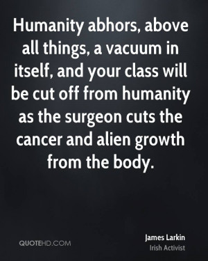 Humanity abhors, above all things, a vacuum in itself, and your class ...