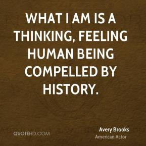 Avery Brooks - What I am is a thinking, feeling human being compelled ...