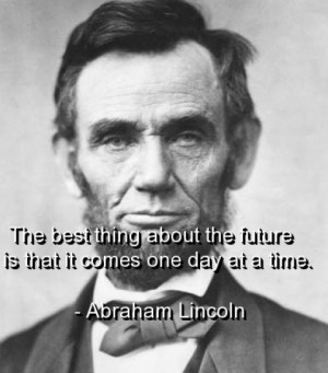 Lincoln knew the secret of living 