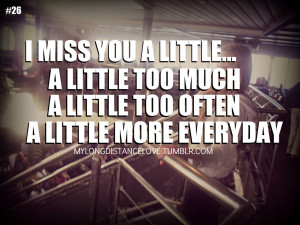 miss you a little…a little too much, a little too often, a little ...