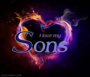 Love My Son Quotes For Facebook I love my sons