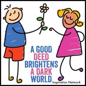 good deed brightens a dark world. #quote