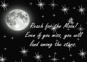 Go Back > Gallery For > Reach For The Moon Quote