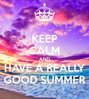 Keep Calm And Have Good Summer