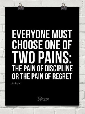 ... : the pain of discipline or the pain of regret. #quote #pain #choices