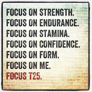 Focus T25,Love this quote & Shaun T! fitwithsamantha.blogspot.com OR ...