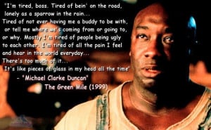 Michael Clarke Duncan quote from The Green Mile! So good. And the ...