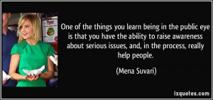 One of the things you learn being in the public eye is that you have ...