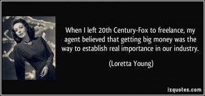 left 20th Century-Fox to freelance, my agent believed that getting big ...