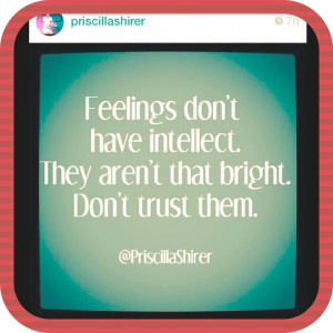 ... They aren't that bright. Don't trust them! #Quote by Priscilla Shirer