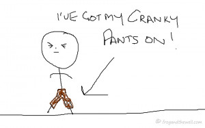 We all have cranky days, where you just wake up cranky and stay cranky ...