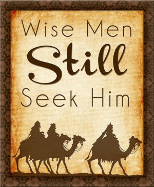 Wise Men Still Seek Him...