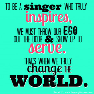 Inspire other songbirds by sharing these singing quotes.