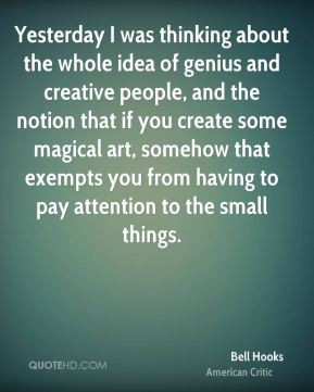 Bell Hooks - Yesterday I was thinking about the whole idea of genius ...