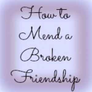 How to Mend a Broken Friendship
