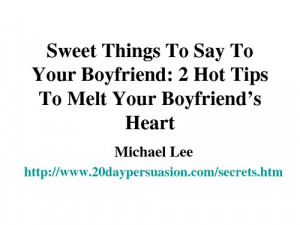 ... To Say To Your Boyfriend: 2 Hot Tips To Melt Your Boyfriend’s Heart