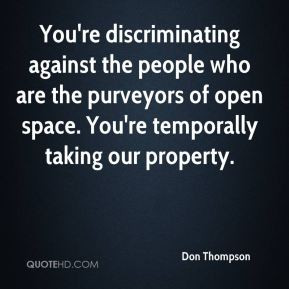 Don Thompson - You're discriminating against the people who are the ...