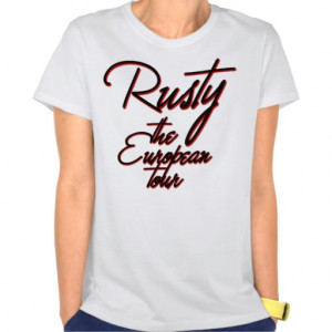 Rusty, the European Tour Vacation Funny Women's Tees