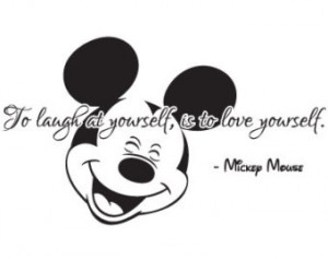 To laugh at yourself is to love yourself#mickey_mouse_quotes