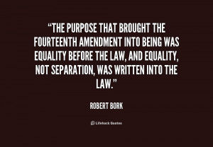 quote-Robert-Bork-the-purpose-that-brought-the-fourteenth-amendment ...
