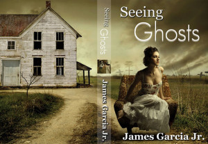 Seeing Ghosts by James Garcia Jr.