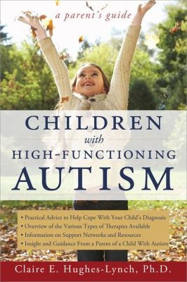 Children With High-Functioning Autism: A Parent's Guide offers parents ...
