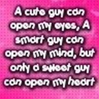 guy can open my eyes a smart guy can open my mind but only a sweet guy ...