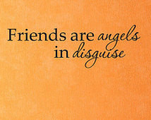 Friends are angels in disguise Viny l Wall Quote Decal Lettering (v487 ...