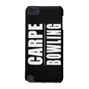 Funny Bowlers Quotes Jokes : Carpe Bowling iPod Touch (5th Generation ...