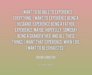 quote-Bryan-Cranston-i-want-to-be-able-to-experience-218451.png