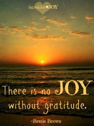 There Is No Joy Without gratitude