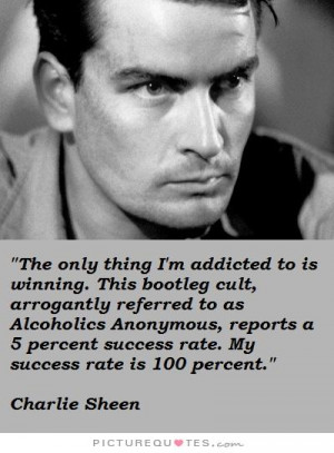 The only thing I'm addicted to is winning. This bootleg cult ...