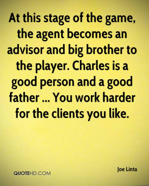 At this stage of the game, the agent becomes an advisor and big ...